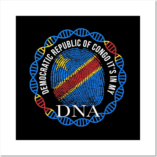 Democratic Republic Of Congo Its In My DNA - Gift for Congolese From Democratic Republic Of Congo Wall Art by Country Flags